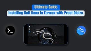 Ultimate Guide: Installing Kali Linux in Termux with Proot Distro