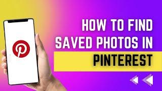 How To Find Saved Photos in Pinterest (EASY)