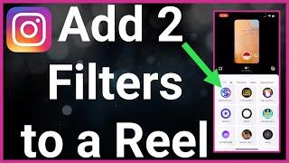 How To Add Two Filters To Instagram Reels