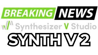 Synth V Version 2 Announced! Dreamtonics Synthesizer V