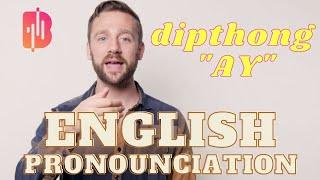 English Speaking & Pronunciation Practice -- AY Dipthong, American Accent