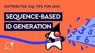 Distributed SQL Tips for Java: Sequence-Based Id Generation