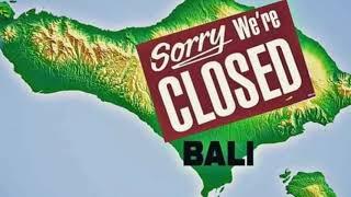 BALI CLOSED !!!