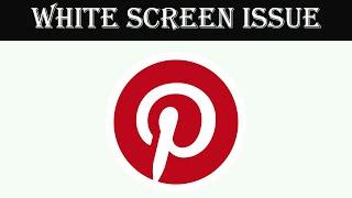 How To Fix Pinterest App White Screen Issue Android & Ios