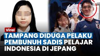 INI SOSOK Pria Jepang Diduga Pelaku Pembunuhan Sadis Mahasiswi WNI di Jepang, Ternyata Pacar Korban