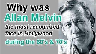 Why was ALLAN MELVIN the most recognized face in HOLLYWOOD during the 1960's and 1970's?