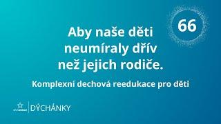 DÝCHÁNKY 66 - Aby naše děti neumíraly dřív než jejich rodiče - Komplexní dechová reedukace pro děti