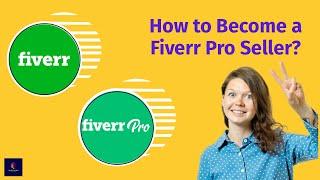 How to Become a Fiverr Pro Seller? | Step-by-Step Guide for 2024