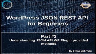 Wordpress JSON REST API Tutorial for beginners(#2) Understanding JSON API WP Plugin provided methods