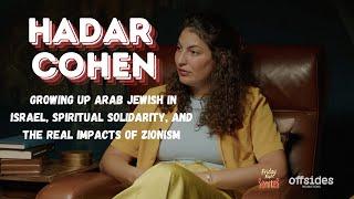 Hadar Cohen: Growing up Arab Jewish in Israel, Spiritual Solidarity, and the Real Impacts of Zionism