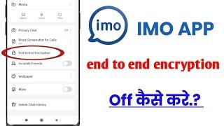 imo app end to end encryption chat off kaise kare!! how to turn off imo app end to end encryption!!