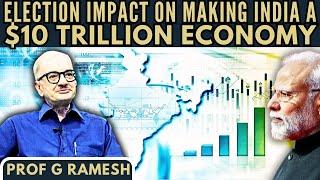 Election impact on making India a $10T Economy: Reality or Dream? • Prof Ramesh G (IIM-B (R))