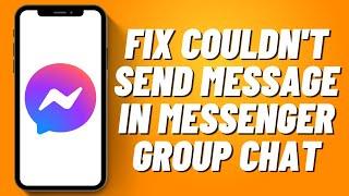 How to Fix Couldn't Send Message in Messenger Group Chat (2023)
