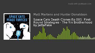 Space Cats Death Clones Ep 001: First Round Strategies - The Yin Brotherhood by JattaPake