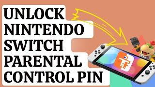 How To Unlock Nintendo Switch Parental Control If You Forget The PIN [Updated 2024]