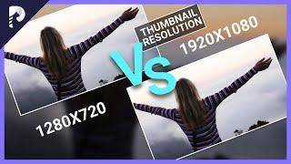 The Best YouTube Thumbnail Resolution 2024 - 1280 x 720 or 1920 x 1080 Pixels?