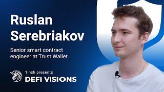 The 1inch Network presents: DeFi Visions #25 | Ruslan Serebriakov, Trust Wallet