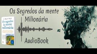 OS SEGREDOS DA MENTE MILIONÁRIA - T. Harv Eker - AUDIOBOOK - AUDIO LIVRO - (Narração Profissional)