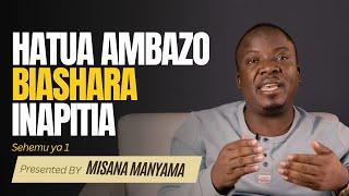 Hatua ambazo biashara inapitia sehemu ya kwanza - Misana Manyama