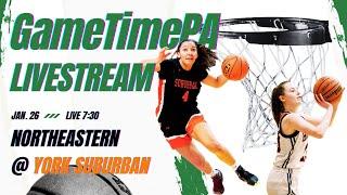 Northeastern vs. York Suburban  girls' basketball (GameTimePA)