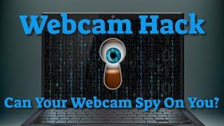 Webcam Hack – Can Your Webcam Spy On You?