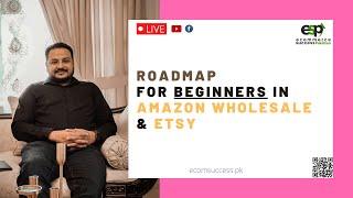Amazon FBA Wholesale & Etsy Step by Step || Roadmap for Beginners  || Huzaifa Ali ||