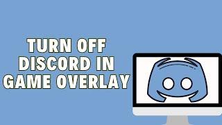 How To Turn Off Discord In Game Overlay | Quick and Easy