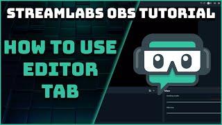 How To Use The Editor Tab & Layout Editor - Streamlabs OBS Tutorial