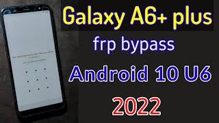 Galaxy A6 plus frp bypass Android 10 U6 | Samsung A6+ frp account bypass