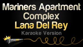 Lana Del Rey - Mariners Apartment Complex (Karaoke Version)