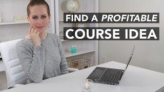 How to Find a PROFITABLE Online Course Idea