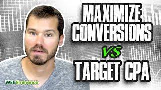 Maximize Conversions vs Target CPA - Google Ads Smart Bidding Strategies - Comparison & Definitions