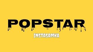 INSTASAMKA - POPSTAR