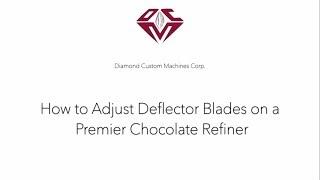 How to Adjust Deflector Blades on a Premier Chocolate Refiner