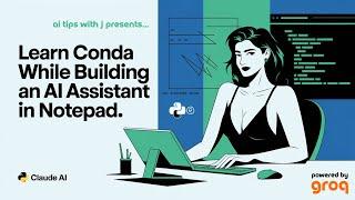 Learn Conda While Building An AI Assistant In Notepad