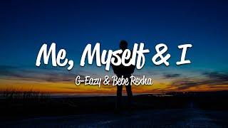 G-Eazy - Me, Myself & I (Lyrics) ft. Bebe Rexha