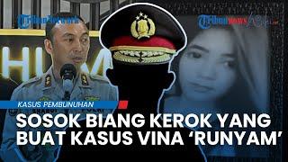 Sosok Biang Kerok yang Bikin Kasus Vina Semakin 'Runyam', Polri Sebut Bukan Iptu Rudiana