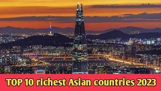 TOP 10 most richest Asian countries in 2023 | Richest countries #richestcountries #asia