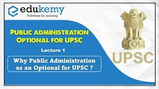 Why Public Administration as an Optional for UPSC ? || Edukemy For IAS || UPSC