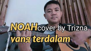 NOAH-YANG TERDALAM || COVER BY TRIZNA