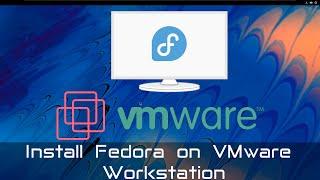 Install Fedora Linux On VMware Workstation for beginners |Fedora 35 Workstation|