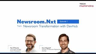 Newsroom.Nxt: Newsroom Transformation at Hearst with DevHub | Ep 1
