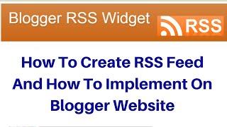 How To Create RSS Feed And How To Implement On Blogger Website