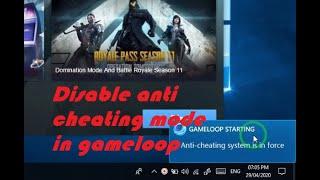 Disable anti cheat mode in Gameloop .