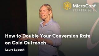 How to Double Your Conversion Rate on Cold Outreach – Laura Lopuch – MicroConf Starter 2019