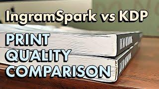 IngramSpark vs Amazon KDP print on demand print quality comparison for POD publishing