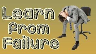 Learn From Failure | Facing Failure Leads to Success | Benefits of Failure