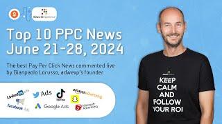 Top 10 PPC News from June 21 to 28, 2024 (English version - AI translated)