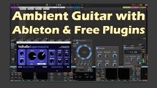 Ambient Guitar Loops  and Soundscapes with Ableton Live