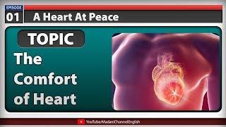 The Comfort of Heart - A Heart At Peace Episode 1 | Ramadan 2019